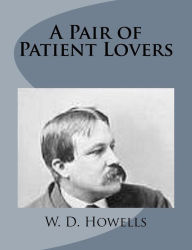 A Pair of Patient Lovers W. D. Howells Author