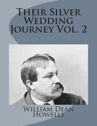 Their Silver Wedding Journey Vol. 2 William Dean Howells Author