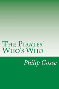 The Pirates' Who's Who Philip Gosse Author