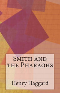 Smith and the Pharaohs H. Rider Haggard Author
