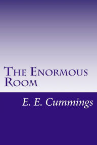 The Enormous Room - E. E. Cummings