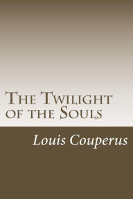 The Twilight of the Souls Louis Couperus Author