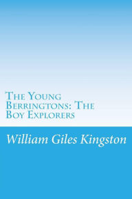 The Young Berringtons: The Boy Explorers - William Henry Giles Kingston