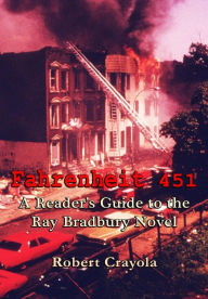Fahrenheit 451: A Reader's Guide to the Ray Bradbury Novel Robert Crayola Author