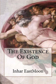 The Existence Of God Inhar EastMoon EM Author