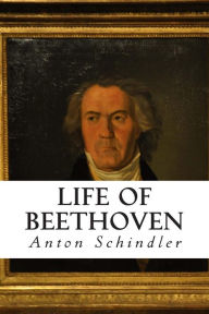 Life of Beethoven Anton Schindler Author