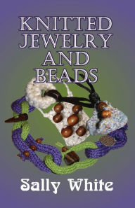 Knitted Jewelry And Beads Sally White Author