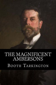 The Magnificent Ambersons - Booth Tarkington