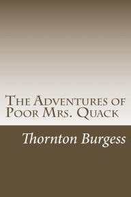 The Adventures of Poor Mrs. Quack Thornton W. Burgess Author