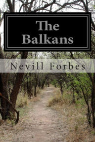 The Balkans: A History of Bulgaria, Serbia, Greece, Romania, Turkey Arnold J Toynbee Author