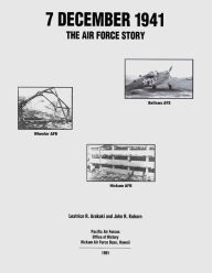 7 December 1941: The Air Force Story John R. Kuborn Author