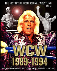The History of Professional Wrestling: World Championship Wrestling 1989-1994 Grant Sawyer Editor