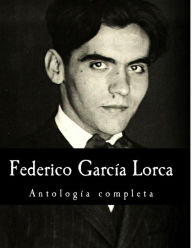 Federico GarcÃ­a Lorca, antologÃ­a completa Federico GarcÃ­a Lorca Author