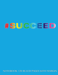 Succeed Notebook 120 Ruled Pages with Margin: Notebook with blue/rainbow cover, lined notebook with margin, perfect bound, ideal for writing, essays,