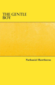 The Gentle Boy Nathaniel Hawthorne Author