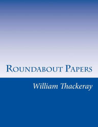 Roundabout Papers William Makepeace Thackeray Author