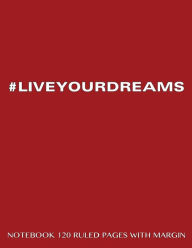 LIVEYOURDREAMS Notebook 120 Ruled Pages with Margin: Notebook with burgundy cover, lined notebook with margin, perfect bound, ideal for writing, essa