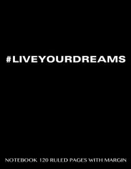 LIVEYOURDREAMS Notebook 120 Ruled Pages with Margin: Notebook with black cover, lined notebook with margin, perfect bound, ideal for writing, essays,