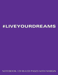 LIVEYOURDREAMS Notebook 120 Ruled Pages with Margin: Notebook with purple cover, lined notebook with margin, perfect bound, ideal for writing, essays