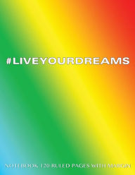 LIVEYOURDREAMS Notebook 120 Ruled Pages with Margin: Notebook with rainbow cover, lined notebook with margin, perfect bound, ideal for writing, essay