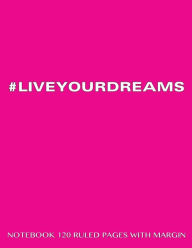 LIVEYOURDREAMS Notebook 120 Ruled Pages with Margin: Notebook with pink cover, lined notebook with margin, perfect bound, ideal for writing, essays,