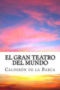 El gran teatro del mundo: El gran mercado del mundo - Pedro Calderon de la Barca