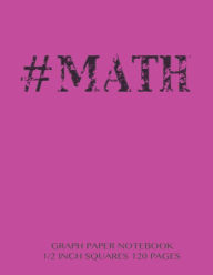 MATH Graph Paper Notebook 1/2 inch squares 120 pages: Notebook not Ebook with a neon pink cover, 8.5 x 11 graph paper notebook with 1/2 inch squares,