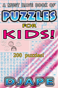 Puzzles for Kids!: A must have book of 200 puzzles Djape Author