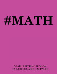 MATH Graph Paper Notebook 1/2 inch squares 120 pages: Notebook perfect for school Math with bright pink cover, 8.5 x 11 graph paper with 1/2 inch squ