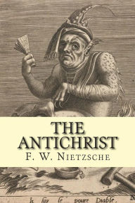 The Antichrist - F. W. Nietzsche