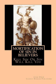 Mortification Of Sin In Believers Classic Domain Publishing Author