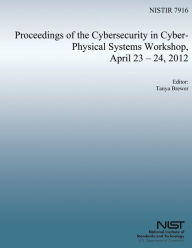Proceedings of the Cybersecurity in Cyber-Physical Systems Workshop, April 23-24, 2012 U.S. Nuclear Regulatory Commission Author