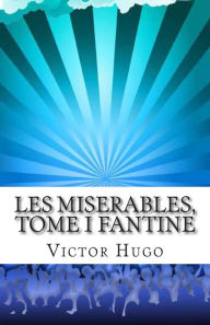 Les Miserables, Tome I Fantine - Victor Hugo