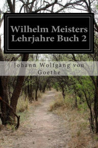 Wilhelm Meisters Lehrjahre Buch 2 Johann Wolfgang von Goethe Author