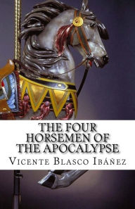 The Four Horsemen of The Apocalypse - Vicente Blasco Ibáñez