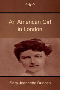 An American Girl in London Sara Jeannette Duncan Author
