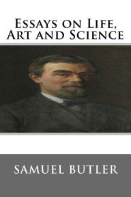 Essays on Life, Art and Science - Samuel Butler