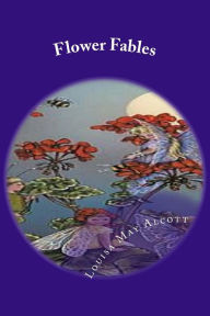 Flower Fables Louisa May Alcott Author