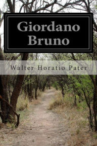 Giordano Bruno Walter Horatio Pater Author