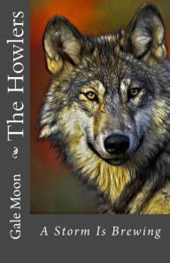 The Howlers: A Storm Is Brewing Gale Moon Author