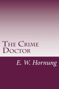 The Crime Doctor E. W. Hornung Author