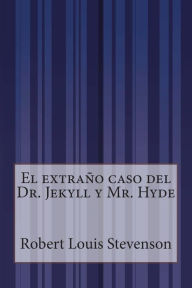 El extraño caso del Dr. Jekyll y Mr. Hyde Robert Louis Stevenson Author
