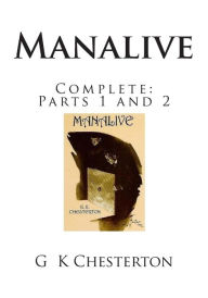 Manalive: Complete: Parts 1 and 2 G. K. Chesterton Author