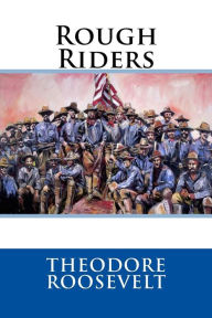 Rough Riders - Theodore Roosevelt