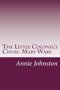 The Little Colonel's Chum: Mary Ware - Annie F. Johnston