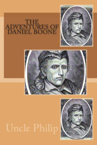The Adventures of Daniel Boone Uncle Philip Author