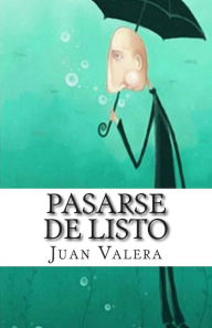 Pasarse de Listo - Juan Valera