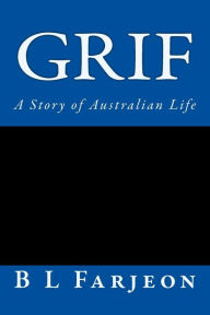 Grif: A Story of Australian Life Mr B L Farjeon Author