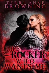 The Rocker Who Wants Me Terri Anne Browning Author