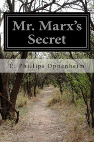 Mr. Marx's Secret E. Phillips Oppenheim Author